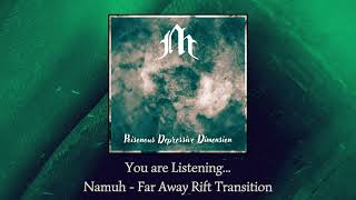 Namuh - Far Away Rift Transition