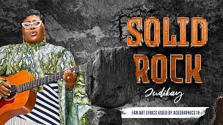 SOLID ROCK || Judikay || FAN ART LYRICS VIDEO
