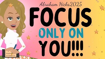 Abraham Hicks 2025 new - FOCUS  only on YOU🙏Law of attraction