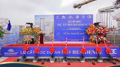 TỔ CHỨC LỄ CẤT NÓC DỰ ÁN BID RESIDENCE | HOÀNG PHONG EVENT