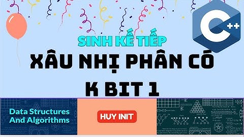 XÂU NHỊ PHÂN CÓ K BIT 1 - CTDLGT SINH KẾ TIẾP