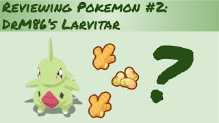 I Review YOUR Pokemon 1: DrM86's Larvitar I Review YOUR Pokemon 1: DrM86's Larvitar