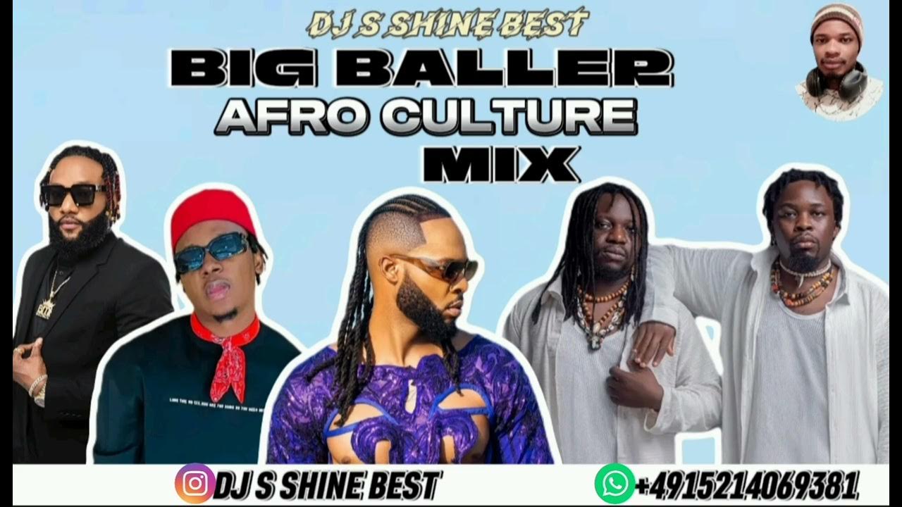 BIG BALLER AFRO CULTURE MIX 2023 BY DJ S SHINE BEST FT FLAVOUR/KOLABOY