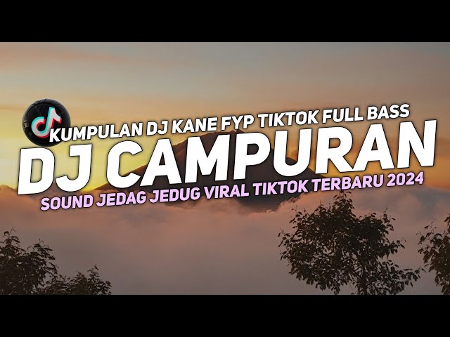 DJ CAMPURAN VIRAL TIK TOK 2024 JEDAG JEDUG FULL BASS TERBARU class=