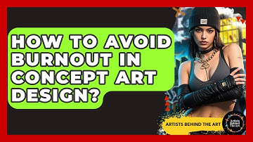 How To Avoid Burnout In Concept Art Design? - Artists Behind the Art