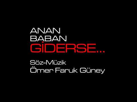 Ömer Faruk Güney - Anan Baban Giderse ( Yeni Şiir )