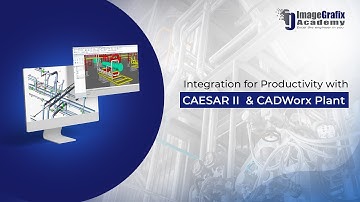 Integration for Productivity with CAESAR II & CADWorx | ImageGrafix Academy|