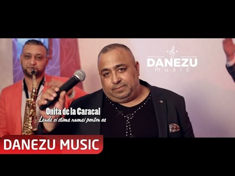 ONITA DE LA CARACAL - LAUDA SI STIMA NUMAI PENTRU EA ( OFICIAL VIDEO 2017 )
