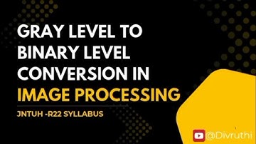 Gray level to binary conversion in image processing in telugu || image processing ||r22 || jntuh 