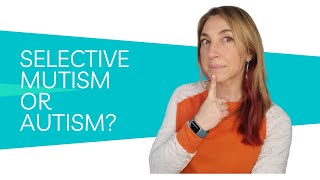 Is It Selective Mutism Or Autism? Exploring The Differences