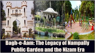 Bagh-e-Aam: The Legacy of Nampally Public Garden and the Nizam Era