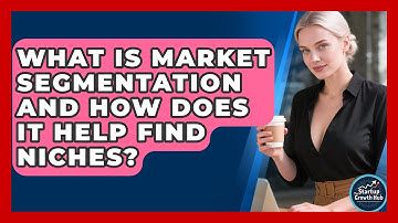 What Is Market Segmentation And How Does It Help Find Niches? - The Startup Growth Hub