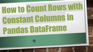 How to Count Rows with Constant Columns in Pandas DataFrame
