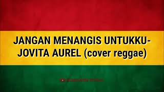 JANGAN MENANGIS UNTUKKU JOVITA AUREL (COVER)