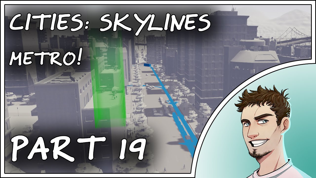 METRO! - Cities Skylines Gameplay Part 19 