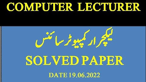 Lecturer Computer science Paper  Solved PPSC Held on 19-06-2022 | with answers