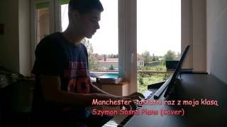 Manchester - ostatni raz z moja klasa piano (cover)