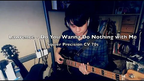 Lawrence - Do You Wanna Do Nothing with Me , Bass cover