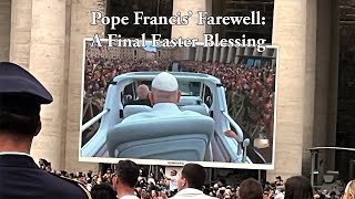 Pope Francis' Final Easter—A Farewell of Faith and Hope
