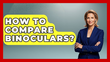 How To Compare Binoculars? - Bird Watching Diaries