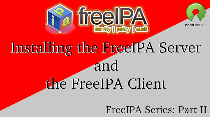 FreeIPA - Part 2 - Server and Client Install and Setup. An open source Active Directory  alternative