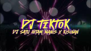 DJ Satu Hitam Manis X Kisinan 2 DJ Tik Tok Viral TIKTOK TERBARU 2025