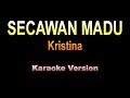 Kristina - SECAWAN MADU | Karaoke Version