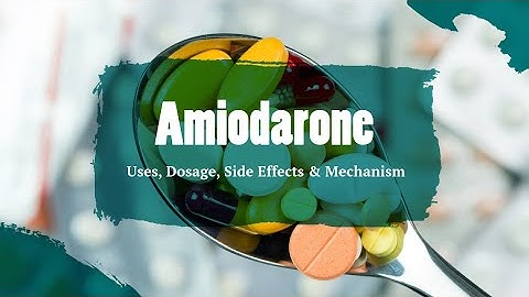#amiodarone | Uses, Dosage, Side Effects & Mechanism | Cordarone