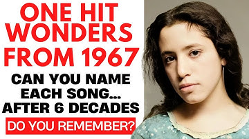 18 Forgotten One Hit Wonders From 1967| Can You Name?