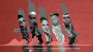 IMPACIENTE (oficial remix) - chencho corleone ft miky woods, natty natasha, j kiles, y wisin