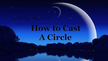Witchy How-To: How to Cast a Circle