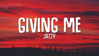 Jazzy - Giving Me (Lyrics)