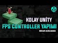 Kolay Unity3D FPS Controller Yapımı