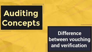 Difference between Vouching and Verification | Auditing Concepts