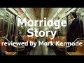 Marriage Story reviewed by Mark Kermode