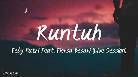 Runtuh - Feby Putri Feat. Fiersa Besari (Live Session) | Lirik Lagu
