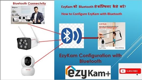 How to configure CPPLUS  EzyKam CP-E39A camera with the #Bluetooth #cpplus #ezykam #ezvizcamera