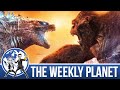 Godzilla VS Kong - The Weekly Planet Podcast