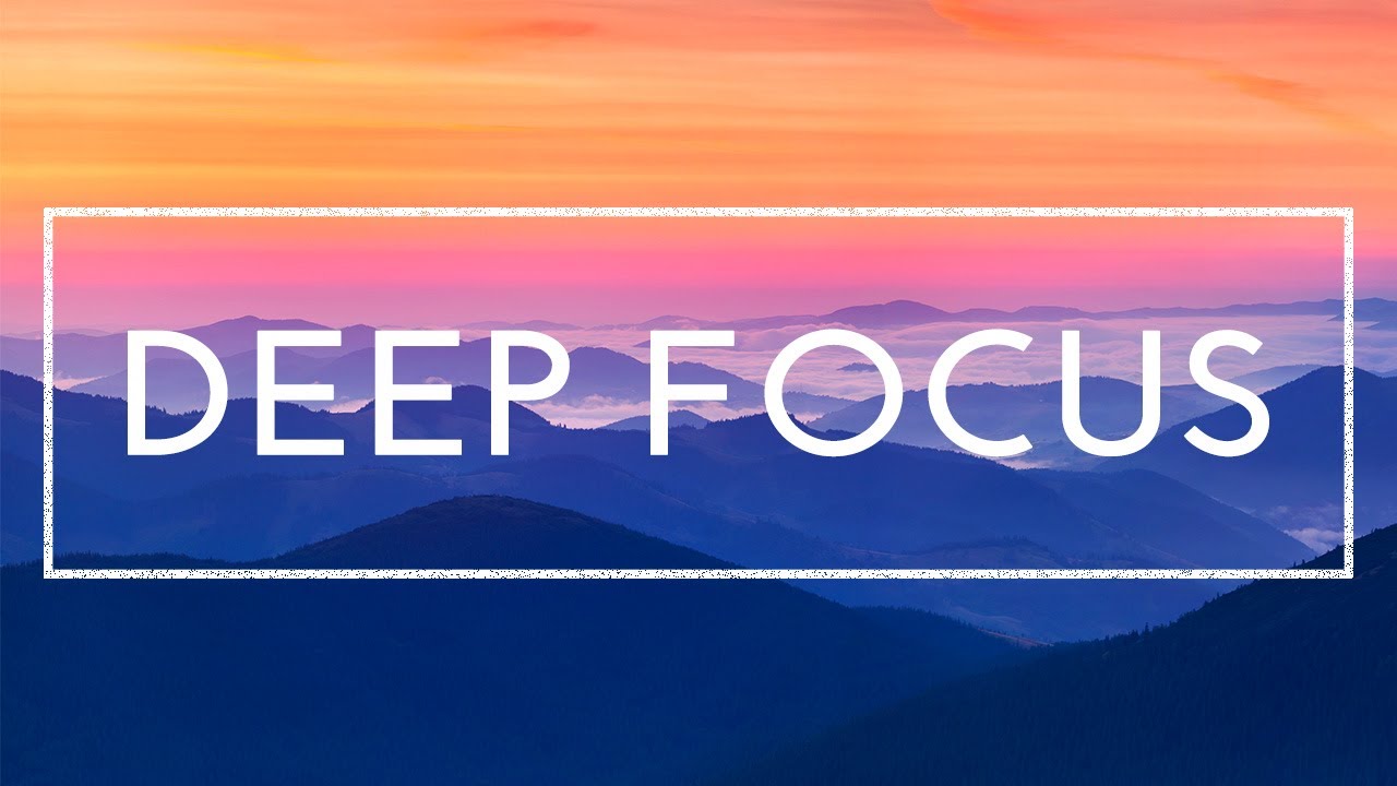 Deep Focus Music - 4 Hours of Music for Studying, Concentration and ...