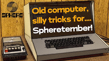 Very old SPHERE computer doing very silly tricks, for SPHERETEMBER!!!
