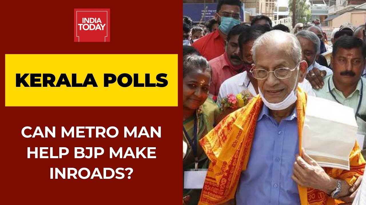 Can Metro Man E Sreedharan Help BJP Make Inroads In Kerala?