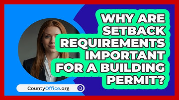 Why Are Setback Requirements Important For A Building Permit? - CountyOffice.org