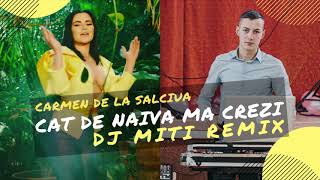 Carmen de la Salciua - Cat de naiva ma crezi (DJ MITI REMIX)