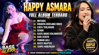 HAPPY ASMARA | MUTIARA DIRANTAI DIGELANGI RINDU CINTA TERLARANG FULL ALBUM TRENDING 2026 TANPA IKLAN