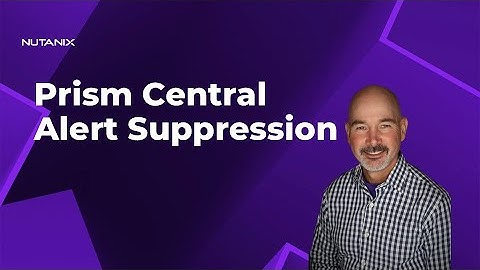Nutanix Prism Central Alert Suppression