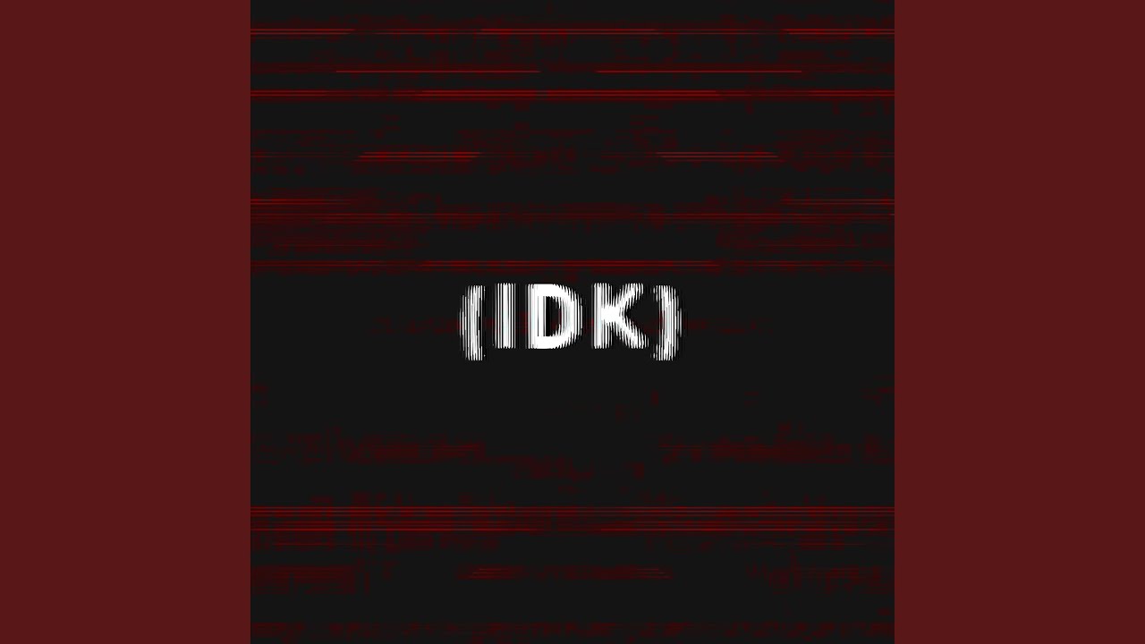 Watch (IDK) on YouTube Watch (IDK) on YouTube
