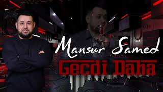 Mansur Samed - Gecdi Daha (  Offical 2022) Resimi