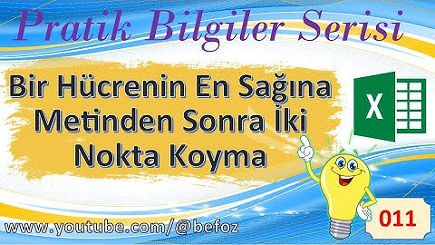 Pratik Bilgiler - 011; Bir Hücrenin En Sağına Metinden Sonra İki Nokta Koyma