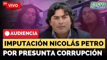EN VIVO | Audiencia Fiscalía IMPUTA Nuevos DELITOS a NICOLÁS PETRO Presunta CORRUPCIÓN #Focus