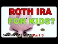 How to use ROTH IRA for your children | Saving and Investing for Kids Part 3